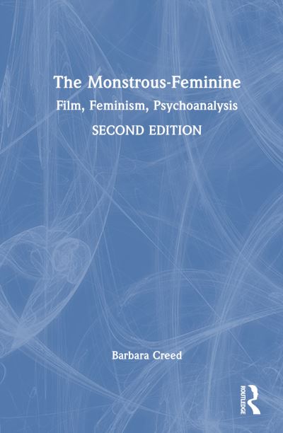 Cover for Barbara Creed · The Monstrous-Feminine: Film, Feminism, Psychoanalysis - Popular Fictions Series (Hardcover Book) (2023)