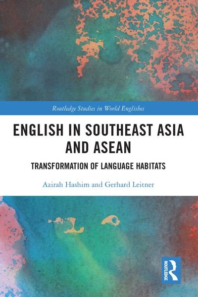 Cover for Azirah Hashim · English in Southeast Asia and ASEAN: Transformation of Language Habitats - Routledge Studies in World Englishes (Paperback Book) (2022)