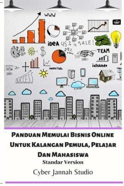 Cover for Cyber Jannah Studio · Panduan Memulai Bisnis Online Untuk Kalangan Pemula, Pelajar Dan Mahasiswa Standar Version (Paperback Bog) (2024)