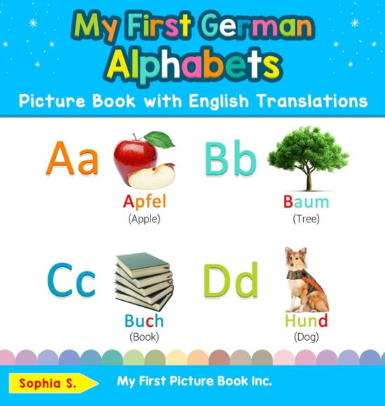 Cover for Sophia S · My First German Alphabets Picture Book with English Translations Bilingual Early Learning and Easy Teaching German Books for Kids (Book) (2019)