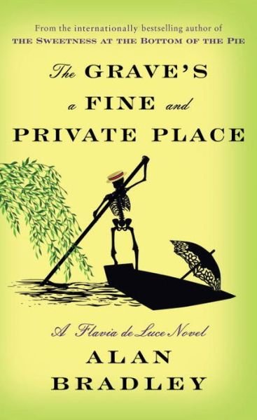 Cover for Alan Bradley · The Grave's a Fine and Private Place: A Flavia de Luce Novel - Flavia de Luce (Hardcover Book)