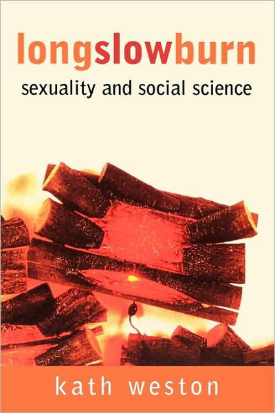 Cover for Kath Weston · Long Slow Burn: Sexuality and Social Science (Taschenbuch) (1998)