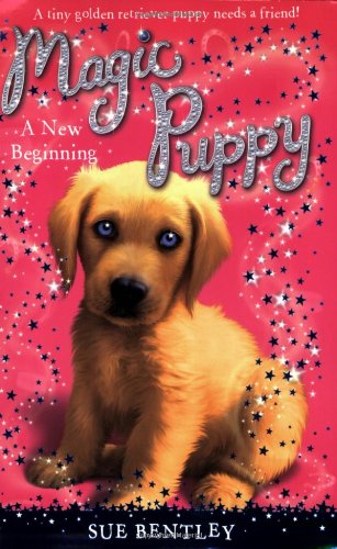 A New Beginning #1 (Magic Puppy) - Sue Bentley - Bücher - Grosset & Dunlap - 9780448450445 - 14. Mai 2009