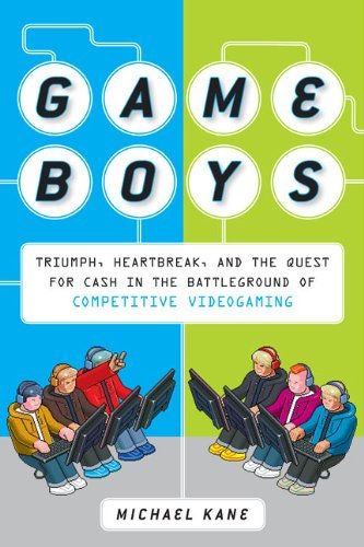 Cover for Michael Kane · Game Boys: Triumph, Heartbreak, and the Quest for Cash in the Battleground of Competitive Videogaming (Paperback Book) [Reprint edition] (2009)