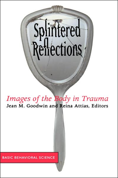 Cover for Jean Goodwin · Splintered Reflections: Images Of The Body In Trauma (Hardcover Book) (1999)