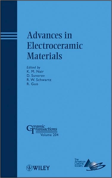 Cover for KM Nair · Advances in Electroceramic Materials - Ceramic Transactions Series (Hardcover Book) (2009)