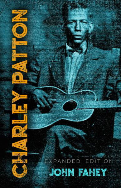 Cover for John Fahey · Charley Patton: Expanded Edition (Taschenbuch) (2020)