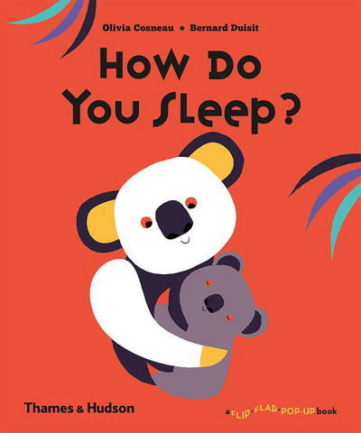 How Do You Sleep? - A Flip Flap Pop Up Book - Olivia Cosneau - Kirjat - Thames & Hudson Ltd - 9780500651445 - torstai 31. elokuuta 2017