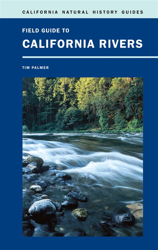Cover for Tim Palmer · Field Guide to California Rivers - California Natural History Guides (Paperback Book) (2012)