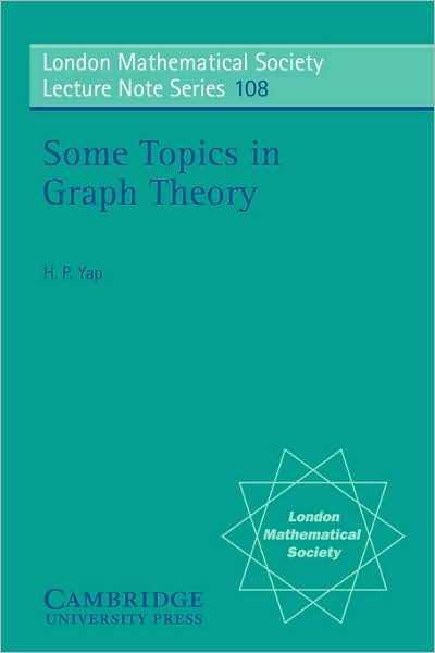 Cover for Hian Poh Yap · Some Topics in Graph Theory - London Mathematical Society Lecture Note Series (Paperback Book) (1986)
