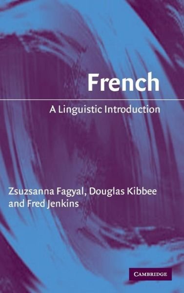 Cover for Fagyal, Zsuzsanna (University of Illinois, Urbana-Champaign) · French: A Linguistic Introduction (Hardcover bog) (2006)