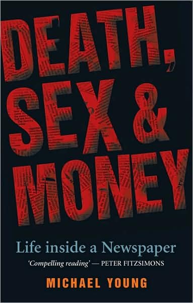 Cover for Michael Young · Death, Sex And Money: Life Inside a Newspaper (Paperback Book) (2007)