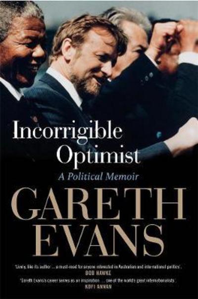 Cover for Gareth Evans · Incorrigible Optimist: A Political Memoir (Hardcover Book) (2017)