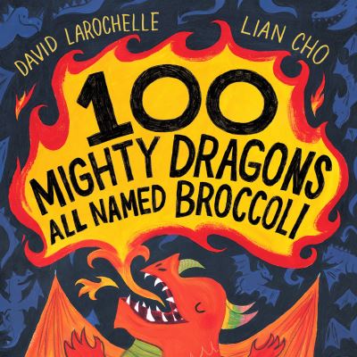 Cover for David LaRochelle · 100 Mighty Dragons All Named Broccoli (Hardcover Book) (2023)