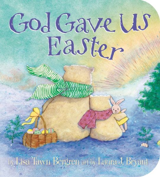 God Gave Us Easter - Lisa Tawn Bergren - Books - Waterbrook Press (A Division of Random H - 9780525654445 - January 21, 2020