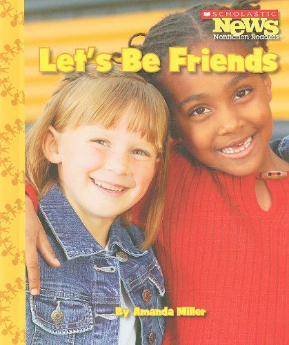 Cover for Amanda Miller · Let's Be Friends (Scholastic News Nonfiction Readers: We the Kids) (Hardcover Book) (2009)