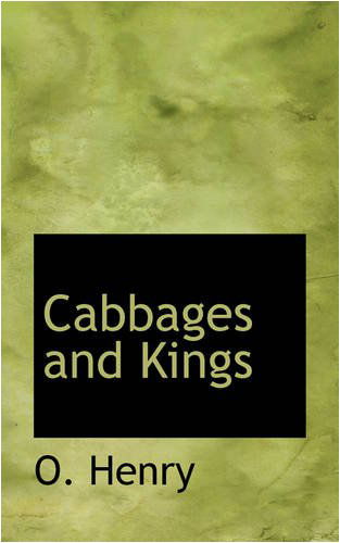 Cabbages and Kings - O. Henry - Books - BiblioLife - 9780554364445 - August 18, 2008