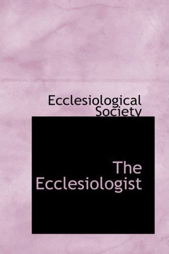 The Ecclesiologist - Ecclesiological Society - Books - BiblioLife - 9780559286445 - October 15, 2008