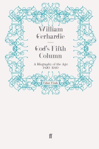 Cover for William Gerhardie · God's Fifth Column: A Biography of the Age: 1890-1940 (Paperback Book) [Main edition] (2009)