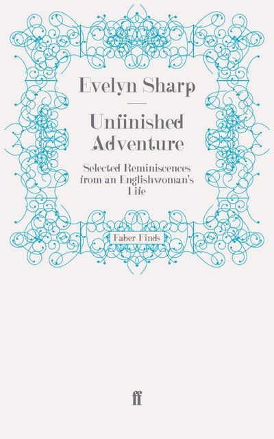 Cover for Evelyn Sharp · Unfinished Adventure: Selected Reminiscences from an Englishwoman's Life (Paperback Book) [Main edition] (2009)