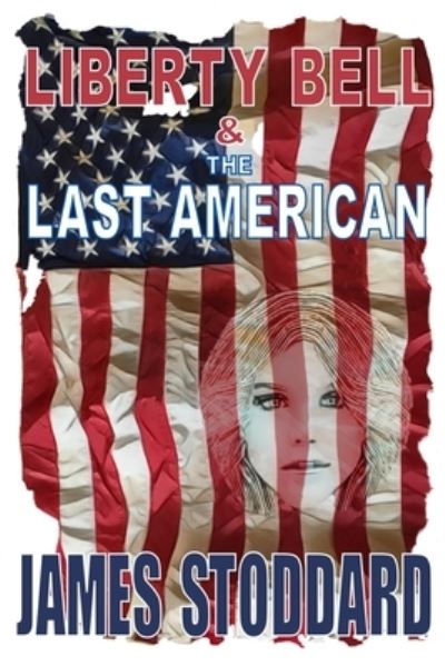 Cover for James Stoddard · Liberty Bell and the Last American (Pocketbok) (2021)