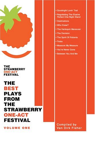 The Best Plays from the Strawberry One-act Festival: Volume One - Van Fisher - Books - iUniverse, Inc. - 9780595318445 - June 28, 2004