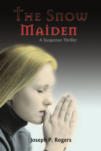 Cover for Joseph Rogers · The Snow Maiden: a Suspense Thriller (Paperback Bog) (2007)