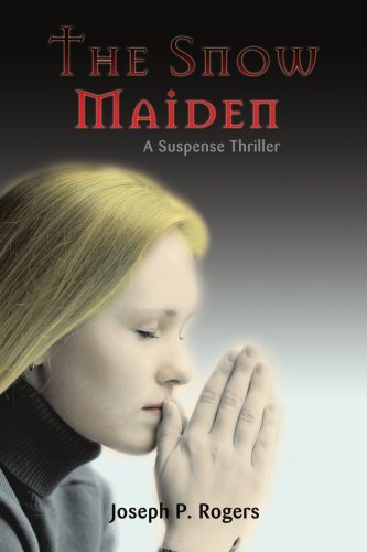 Joseph Rogers · The Snow Maiden: a Suspense Thriller (Paperback Bog) (2007)