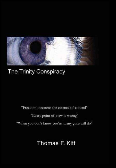 The Trinity Conspiracy - Thomas F. Kitt - Books - iUniverse.com - 9780595657445 - October 6, 2003