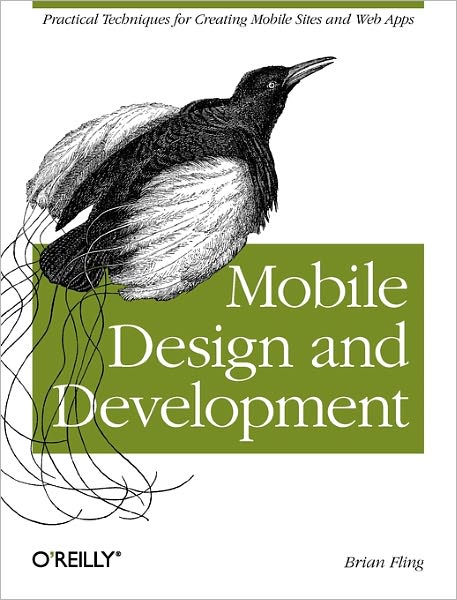 Mobile Design and Development: Practical Concepts and Techniques for Creating Mobile Sites and Web Apps - Brian Fling - Bøker - O'Reilly Media - 9780596155445 - 29. september 2009