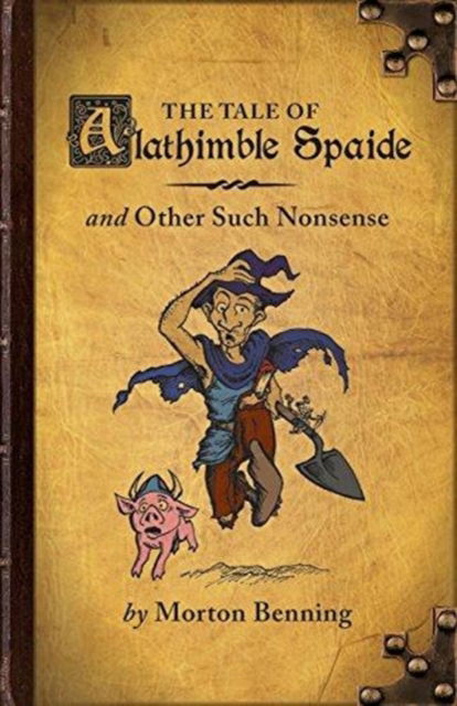 Cover for Morton Benning · The Tale of Alathimble Spaide : And Other Such Nonsense (Paperback Book) (2018)