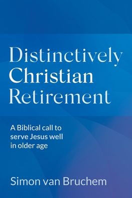 Cover for Simon van Bruchem · Distinctively Christian Retirement (Paperback Book) (2022)