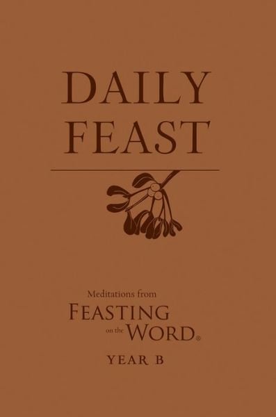 Cover for Kathleen Long Bostrom · Daily Feast Meditations from Feasting on the Word, Year B (Paperback Book) (2020)