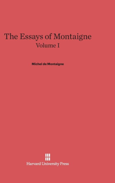 The Essays of Montaigne, Volume I - Michel Montaigne - Książki - Harvard University Press - 9780674336445 - 5 lutego 2025