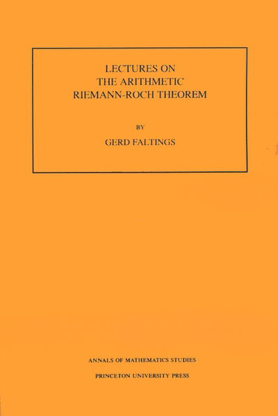 Cover for Gerd Faltings · Lectures on the Arithmetic Riemann-Roch Theorem. (AM-127), Volume 127 - Annals of Mathematics Studies (Paperback Book) [Limited Ed edition] (1992)