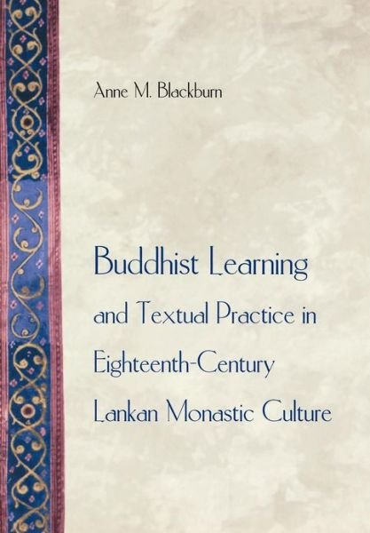 Cover for Blackburn, Anne M., PhD · Buddhist Learning and Textual Practice in Eighteenth-Century Lankan Monastic Culture - Buddhisms: A Princeton University Press Series (Gebundenes Buch) (2001)