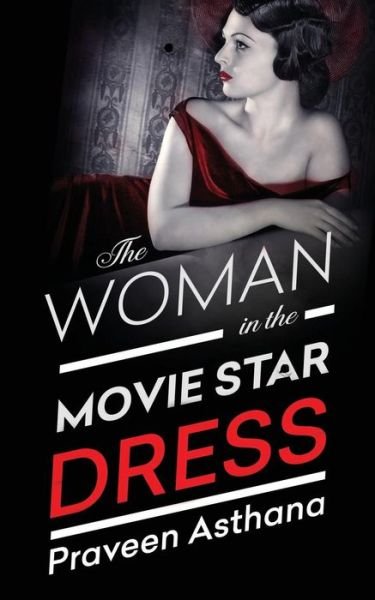 Cover for Praveen Asthana · The Woman in the Movie Star Dress (Paperback Book) (2015)