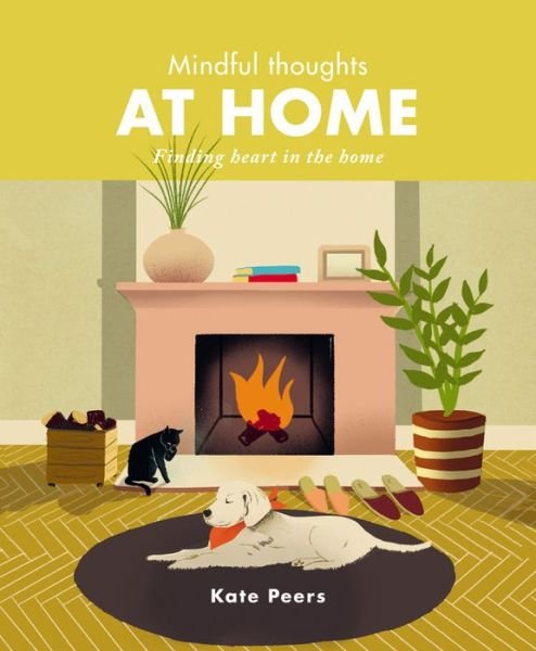 Cover for Kate Peers · Mindful Thoughts at Home: Finding heart in the home - Mindful Thoughts (Hardcover Book) (2020)
