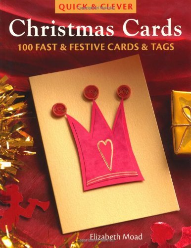 Cover for Moad, Elizabeth (Author) · Quick &amp; Clever Christmas Cards: 100 Fast &amp; Festive Cards &amp; Tags (Pocketbok) (2007)