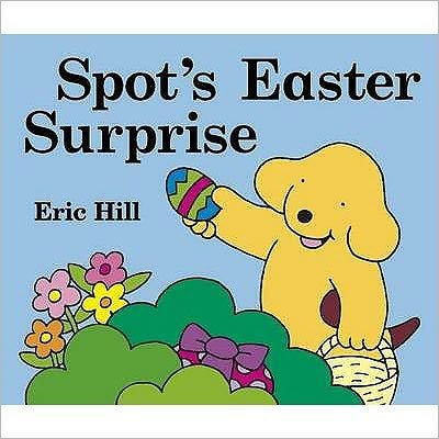 Cover for Eric Hill · Spot's Easter Surprise (Kartonbuch) [Ed edition] (2007)