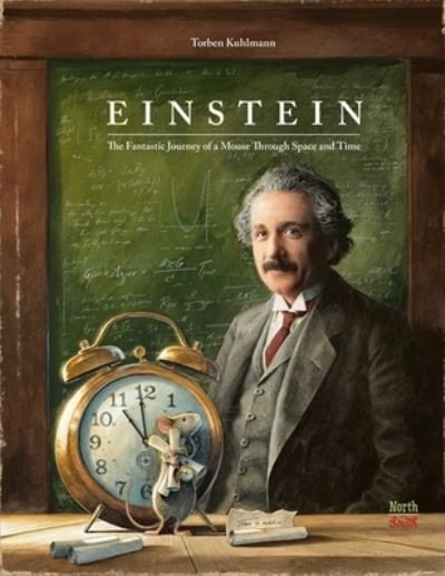 Cover for Torben Kuhlmann · Einstein: The Fantastic Journey of a Mouse Through Time and Space (Gebundenes Buch) (2021)