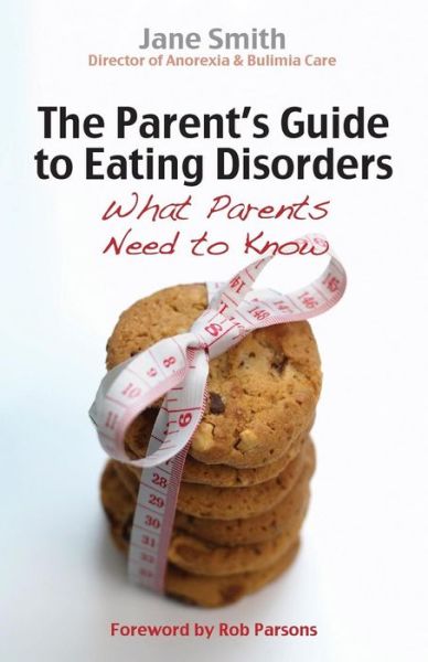 Cover for Jane Smith · The Parent's Guide to Eating Disorders: What every parent needs to know - Parent's Guide (Paperback Book) [New edition] (2011)