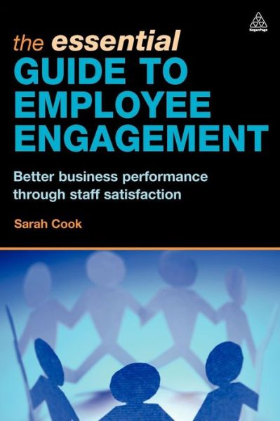 Cover for Sarah Cook · The Essential Guide to Employee Engagement: Better Business Performance through Staff Satisfaction (Paperback Book) (2008)