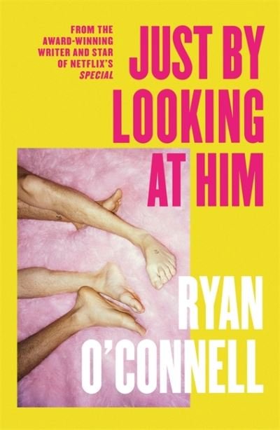 Cover for Ryan O'Connell · Just By Looking at Him: The ONLY book you need to read this LGBTQ+ Pride season, from a hilarious new voice (Hardcover Book) (2022)