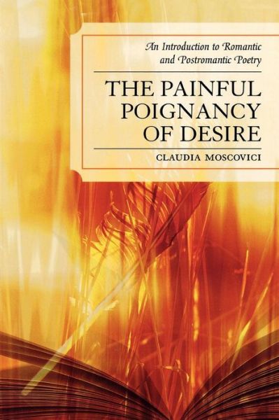 Cover for Claudia Moscovici · The Painful Poignancy of Desire: An Introduction to Romantic and Postromantic Poetry (Paperback Book) (2006)