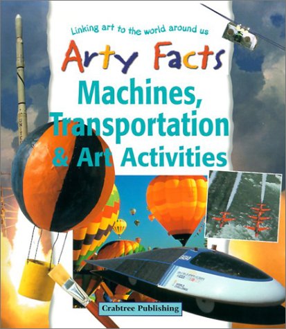 Machines, Transportation & Art Activities (Arty Facts) - John Stringer - Książki - Crabtree Pub Co - 9780778711445 - 15 marca 2002