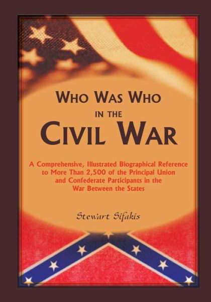 Cover for Stewart Sifakis · Who Was Who in the Civil War: A comprehensive, illustrated biographical reference to more than 2,500 of the principal Union and Confederate participants in the War Between the States (Paperback Book) (2014)