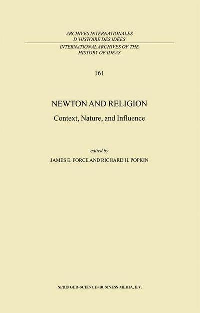 Cover for James E Force · Newton and Religion: Context, Nature, and Influence - International Archives of the History of Ideas / Archives Internationales d'Histoire des Idees (Hardcover Book) [1999 edition] (1999)