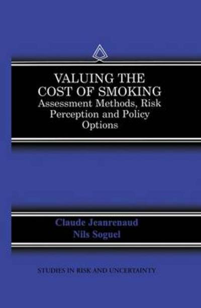 Cover for Claude Jeanrenaud · Valuing the Cost of Smoking: Assessment Methods, Risk Perception and Policy Options - Studies in Risk and Uncertainty (Hardcover Book) [1999 edition] (1999)