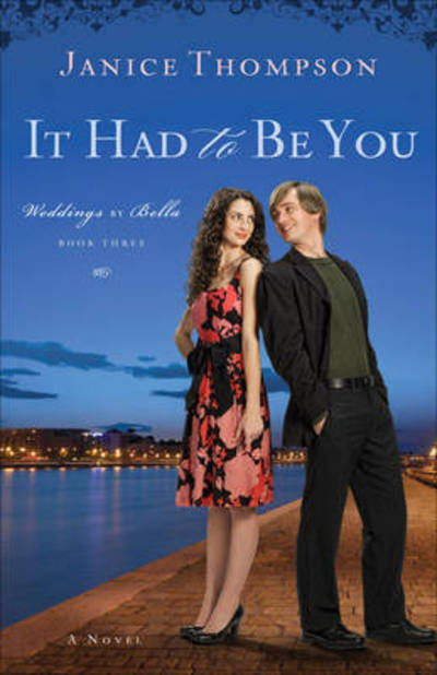 Cover for Janice Thompson · It Had to Be You: A Novel - Weddings by Bella (Taschenbuch) (2010)